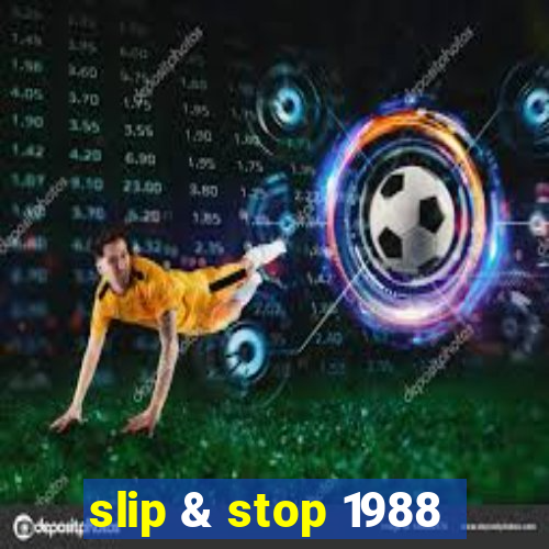 slip & stop 1988